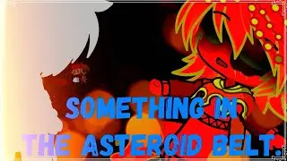 “Something In The Asteroid Belt.”//READ DESC//New Home AU//Solarballs//Gacha Life 2