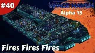 Fires On Board - Space Haven - #40 - Alpha 15 Gameplay