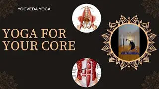Yoga for your CORE. Yogveda Yoga