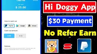 Hi Dogy App $30 | Paypal Cash App | Earn Money Online without investment - Online without investment