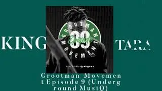 DJ King Tara – Grootman Movement Episode 9