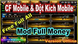 《MobileGame Lậu》CF Mobile Offline & Đột Kích Mobile Offline - Free Full All - Mod Full Money #362