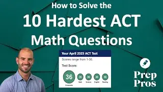 PrepPros' 10 Hardest ACT Math Questions of 2024-2025