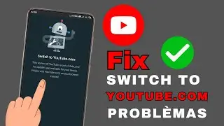 Fix this version of youtube is out of date and no updates are available for your device |switch to