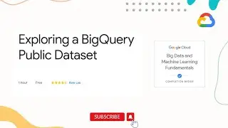 Exploring a BigQuery Public Dataset | Qwiklabs | Data Engineer Learning path