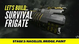 Let's Build SPACE ENGINEERS - Modded Survival Frigate - Stage 3 - Nacelles, Bridge, Paint