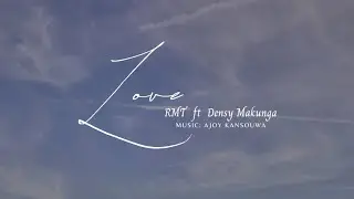 LOVE [Official Audio] // Rmt ft Densy Makunga // RSP Production