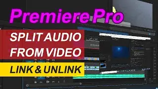 Premiere Pro SPERATE AUDIO FROM VIDEO