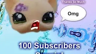 Lps 100 Subscribers Special !