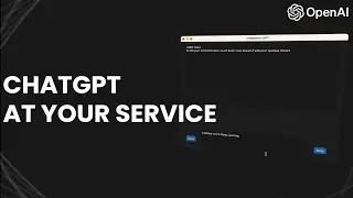 ChatGPT at your service