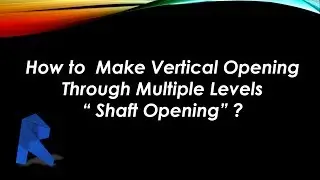 How to  Make Vertical Opening Through Multiple Levels "Shaft Opening” ? Revit Tips