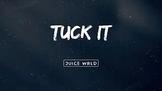 TUCK IT - Juice Wrld _ Lyrics