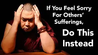 If You Feel Sorry For Others’ Sufferings, Do This Instead (with subtitles)