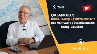 Çalapkulu; Ulusal barışı kaybetmemeliyiz, her Menfaate Göre Düzenleme Barışı Zedeler