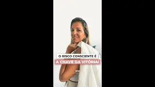 O Risco consciente é a chave da vitória!