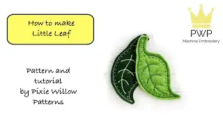 How to make Little Leaf Machine Embroidery design by Pixie Willow Patterns