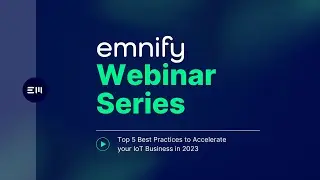 emnify and IoT for All webinar: Top 5 Best Practices to Accelerate your IoT Business in 2023