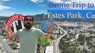 Drone Trip to Estes Park, Colorado with Trucker Jim