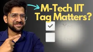 Value of M-Tech IIT tag | What really matters? My own experience 