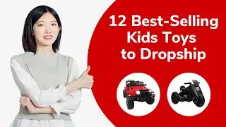 Top 12 Kids Toys to Dropship (2022)