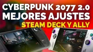 Mejores ajustes de Cyberpunk 2077 2.0 (Steam) para Steam Deck y Ally 🌆