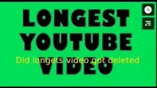 did the Longest video on youtube 596 hours got deleted