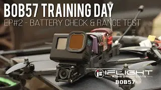 BOB57 Training Day - iFlight BOB57 - EP #2: Battery Check & Range Test