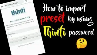 How to import preset by using thinfi password||import problem solved.