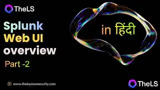Splunk Web UI — Settings & Activity Explained Part 2 |Hindi | TheLS | CH-5