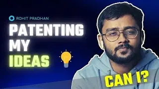 Can my ideas be PATENTED? | Can I Patent my Ideas? [Everything on Patenting an idea] | Rohit Pradhan