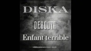 DISKA - ENFANT TERRIBLE (DEBOUYA MIXTAPE)