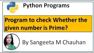 19. Write a Program in python to check whether the given number is prime or not