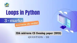 Question - 26 | Class 12th 2023 CS mid-term Paper (evening session) | Loops in Python