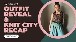 MEL MAKES STUFF ✨ Outfit Reveal and Knit City Montreal Recap