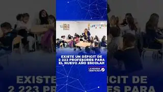 Existe un déficit de 2 223 profesores para el nuevo año escolar | ✅️ La Noticia Verificada