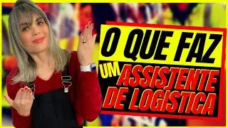 WHAT DOES A LOGISTICS ASSISTANT DO?
