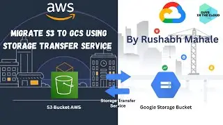 Migrating S3 Bucket to GCS Bucket using Storage transfer Service (Hindi) | By Rushabh Mahale