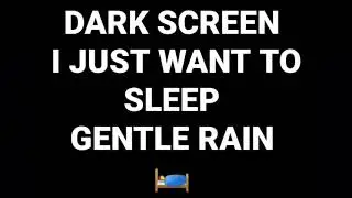 Rain Sounds and Thunder / Dark Screen / I Just Want to Sleep / Gentle Rain for Studying / No Stress