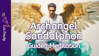 ANGEL MEDITATION | Archangel Sandalphon: Embracing Inner Peace and Divine Harmony