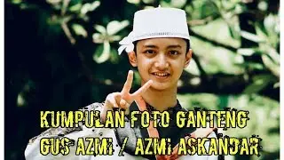 GUS AZMI ( Foto-Foto ganteng gus AZMI ) | DA TV