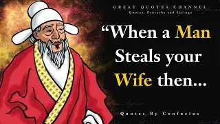 Confucius Wisdom : 73 Confucius Quotes & Sayings l Confucius Quotes That Still Ring True Today