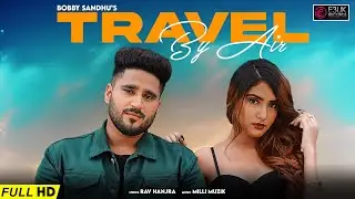 Travel By Air | Bobby Sandhu | Rav Hanjra | Milli Muzik | Official Video | E3UK Records | OUT NOW