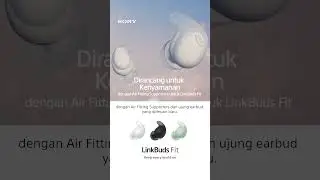 Sony | LinkBuds Fit | Product Video |  Comfort Fit