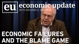 Economic Update: Economic Failures and the Blame Game