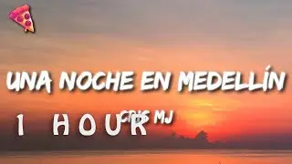 [1 HOUR 🕐 ] Cris Mj - Una Noche En Medellín