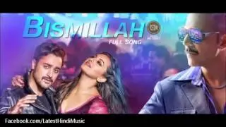 Bismillah | Full Song | Once Upon A Time In Mumbaai Dobaara | Akshay Kumar, Imran, Sonakshi