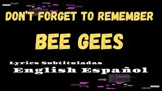 Don’t Forget to Remember Bee Gees subtituladas