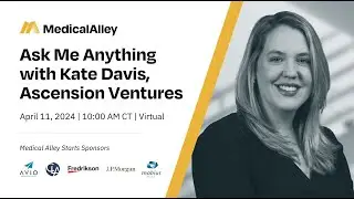 Medical Alley Starts: Ask Me Anything with Kate Davis, Investment Principal, Ascension Ventures