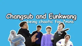 [BTOB] Changsub and Eunkwang being chaotic for 7 minutes