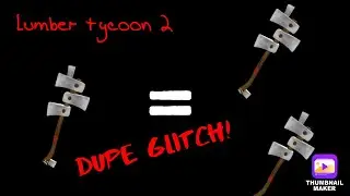 How to dupe axes in lumber tycoon 2